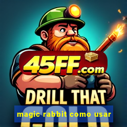 magic rabbit como usar